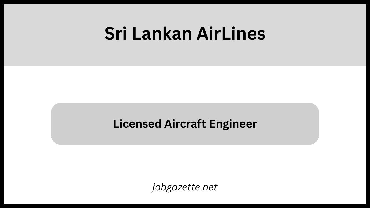 Sri Lankan Airlines is Hiring Licensed Aircraft Engineer